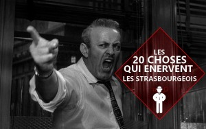20 choses qui enervent les strasbourgeois